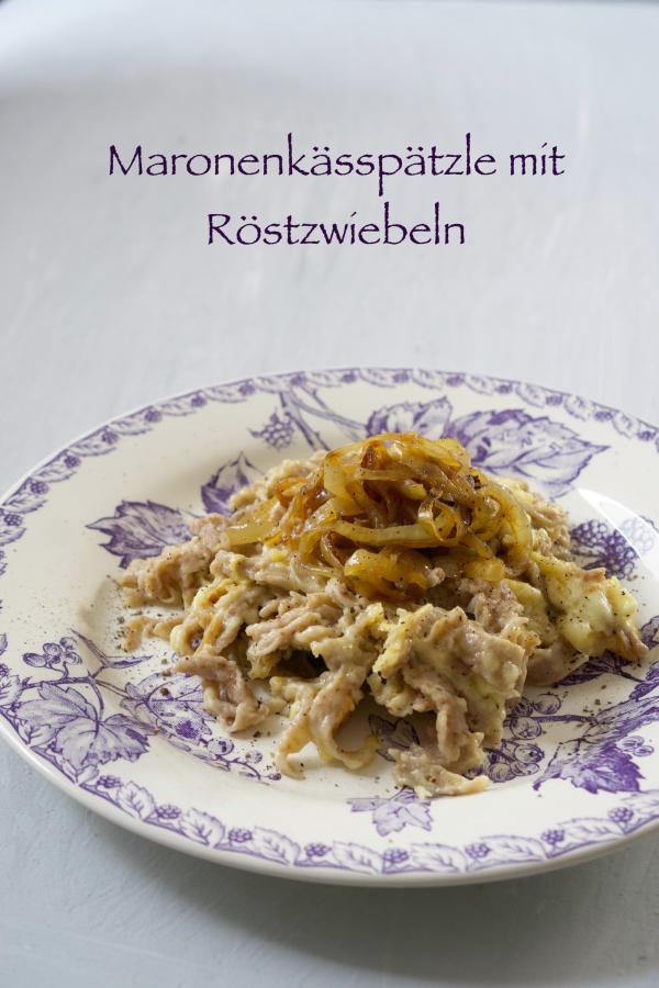 Maronenkaesspaetzle mit Roestzwiebeln